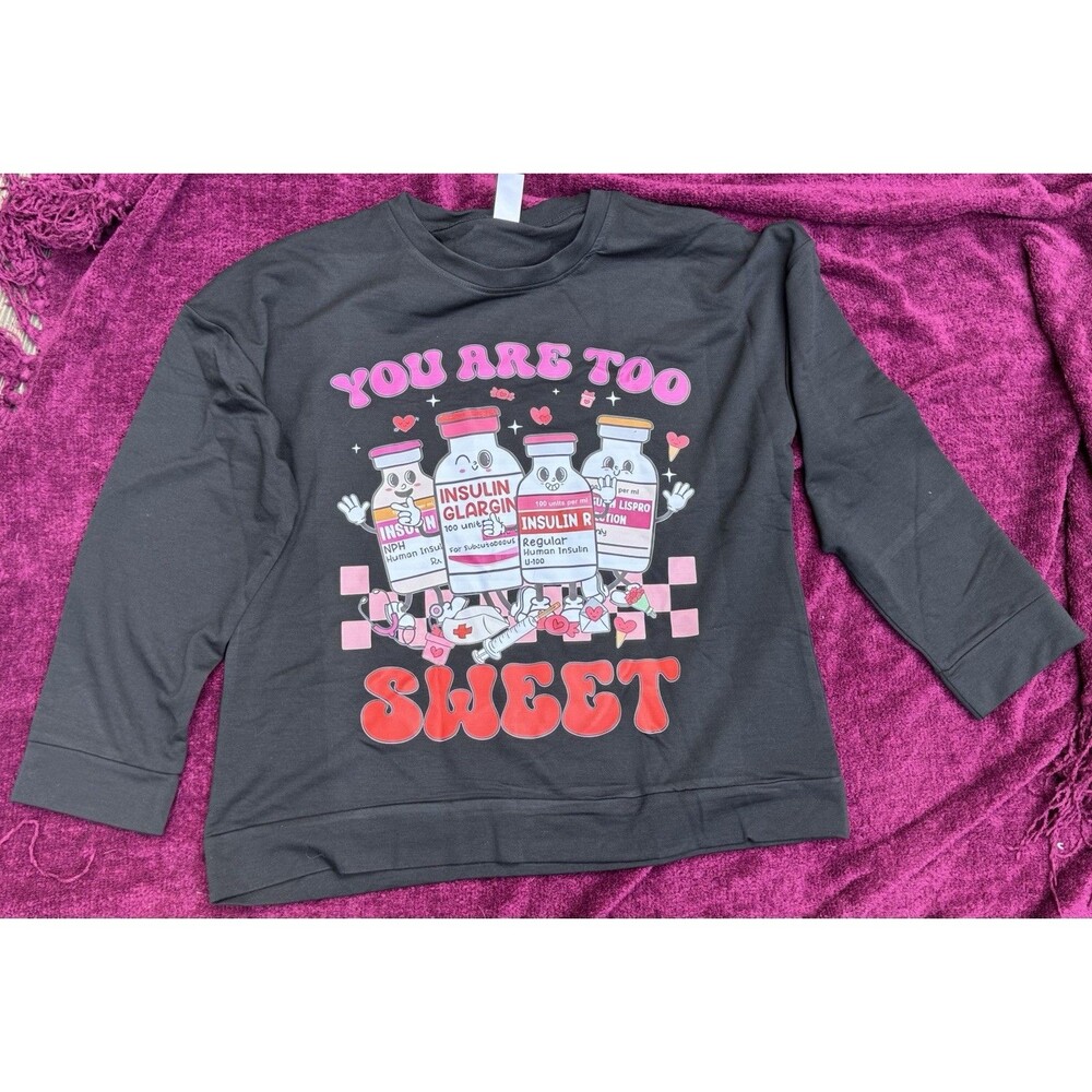 You Are Too Sweet Long Sleeved T-Shirt Size 2XL Nurse Health Care